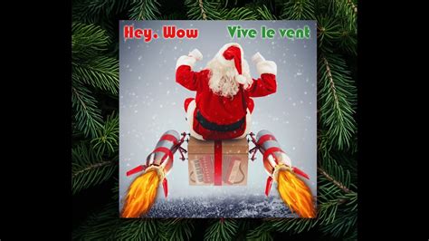 Vive le vent Chanson de Noël à la Hey Wow YouTube