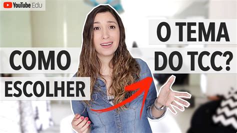 Como Escolher O Tema Do Tcc Youtube