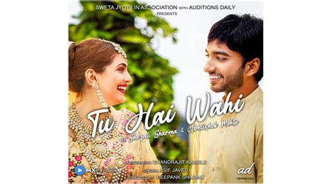 Tu Hai Wahi: Latest track featuring Shezali Sharma & Abhiishek Mohta is ...