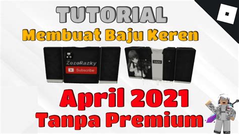 TUTORIAL CARA MEMBUAT BAJU DI ROBLOX TANPA PREMIUM 2021 Roblox