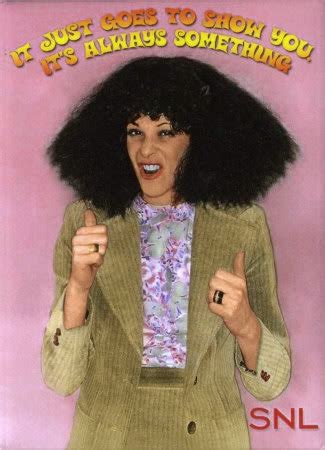 Roseanne Roseannadanna Quotes. QuotesGram