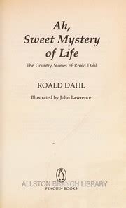 Ah Sweet Mystery Of Life By Roald Dahl Open Library