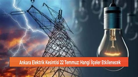 Ankara Elektrik Kesintisi Temmuz Hangi L Eler Etkilenecek Gerede