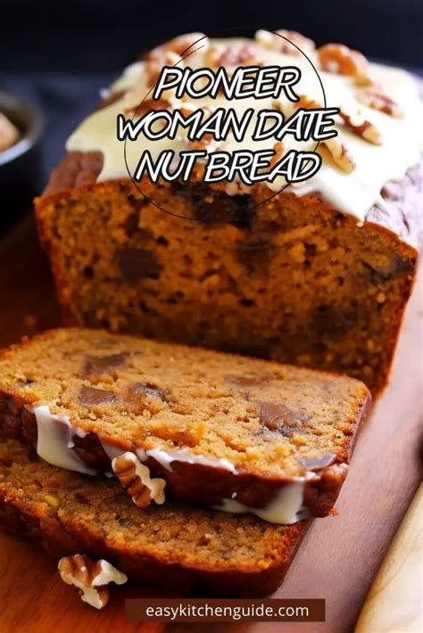 Pioneer Woman Date Nut Bread Easy Kitchen Guide