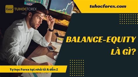 Balance Là Gì Equity Là Gì Sự Khác Nhau Giữa Balance Và Equity Youtube