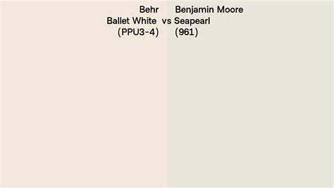 Behr Ballet White Ppu Vs Benjamin Moore Seapearl Side By