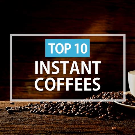 Top 10+ Instant Coffee Brands 2018