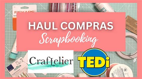 Haul De Compras En Craftelier Y Tedi Rebajas Scrapbooking Youtube