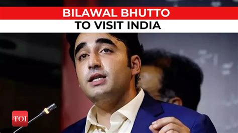 Pakistan Minister Bilawal Bhutto To Visit India Today Here Is Why The