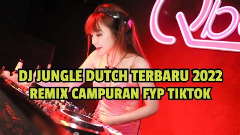 Dj Jungle Dutch Terbaru Remix Campuran Fyp Tiktok Viral Jedag