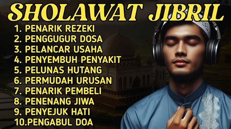 SHOLAWAT JIBRIL PENGABUL DOA PENGUGUR DOSA PENOLAK MISKIN PENARIK