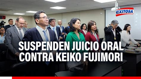 🔴🔵poder Judicial Suspenden Juicio Oral Contra Keiko Fujimori Y Otro