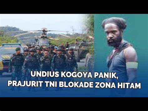 Undius Kogoya Panik Prajurit Lanud Papua Dan Habema Blokade Zona Hitam