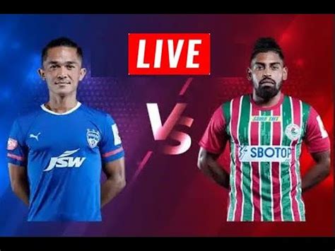 LIVE Bengaluru FC Vs ATK Mohun Bagan Hero ISL 2022 ATKMB X