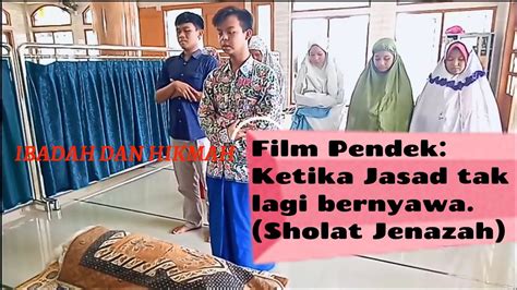 Film Pendek Ketika Ajal Menjemput Praktek Sholat Jenazah Ibadah Dan