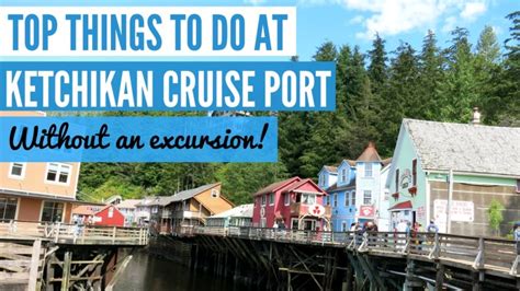 5 Top Things To Do Near Ketchikan Cruise Port