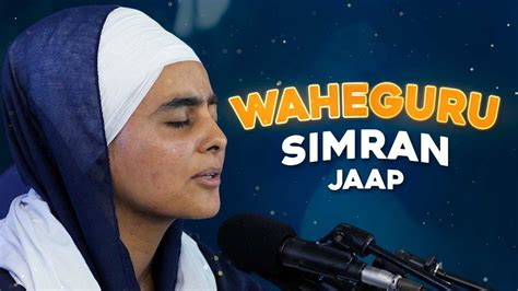 Fast Waheguru Simran Jaap Bibi Mandeep Kaur Bhai Jagraj Singh Ji