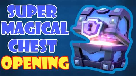 Opening A Super Magical Chest Clash Royale Youtube