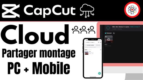 Cloud CapCut PARTAGER son Montage Vidéo PC et Mobile YouTube