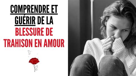 Comprendre Et Guérir De La Blessure De Trahison En Amour Youtube