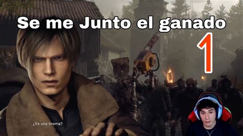 SE JUNTO EL GANADO RESIDENT EVIL 4 REMAKE CAP 1 YouTube