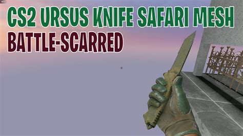 Ursus Knife Safari Mesh Battle Scarred Cs Skin Showcase Youtube