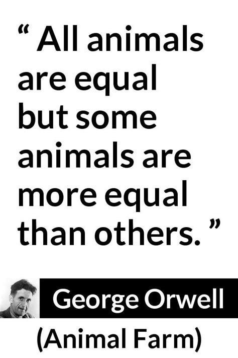 George Orwell All Animals Are Equal But Some Animals Are”