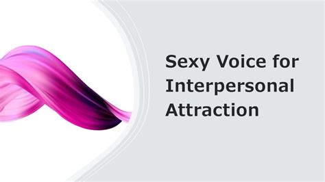 Sexy Voice For Interpersonal Attraction The Diversity Of Love Journalthe Diversity Of Love Journal