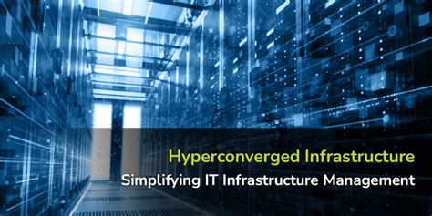 Hyper Converged Infrastructure Streamlining IT Infrastructure