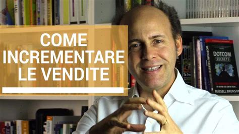 Come Puoi Fare A Incrementare Le Vendite Sul Web Per Il Tuo Business