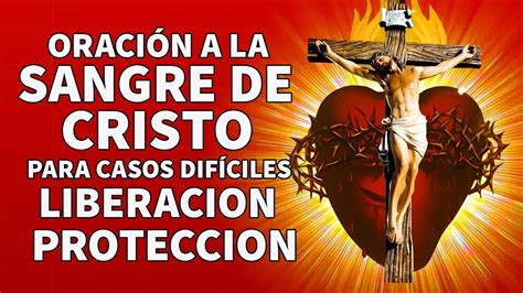 OraciÓn A La Sangre De Cristo Para Casos DifÍciles LiberaciÓn Sellar La Casa ProtecciÓn