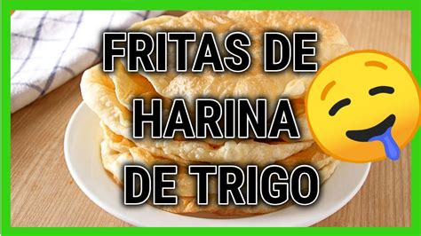 Cómo hacer Fritas de Harina de Trigo Recetas con Harina