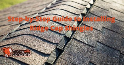 Ridge Cap Shingles Installation A Complete Guide