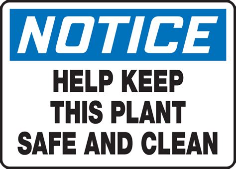 Help Keep This Plant Safe And Clean Osha Notice Safety Sign Mhsk