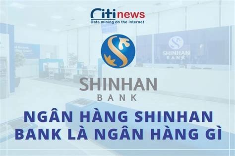 Ng N H Ng Shinhan Bank L Ng N H Ng G Th Ng Tin B N C N Bi T