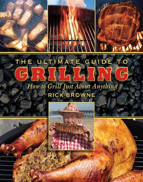 Ultimate Guides The Ultimate Guide To Grilling Ebook Rick Browne