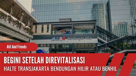 Halte Transjakarta Bendungan Hilir Benhil Kembali Beroperasi Youtube