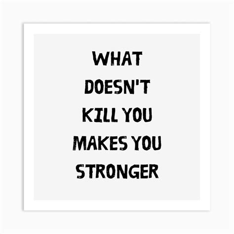 What Doesnt Kill You Makes You Stronger Kelly Clarkson Art Print By