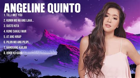 Angeline Quinto Top Hits Popular Songs Top Song Collection Youtube