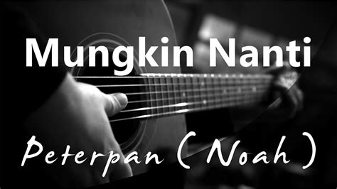 Mungkin Nanti - Peterpan ( Acoustic Karaoke ) - YouTube Music