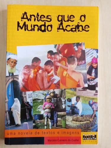 Antes Que O Mundo Acabe Livro - Antes Que O Mundo Acabe - Escritor Marcelo Carneiro Da Cunha - Projeto ...