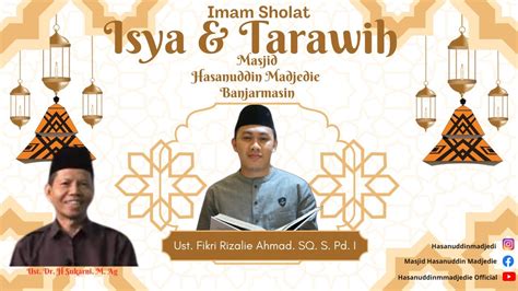 Live Imam Sholat Isya Tarawih Ramadhan Hari Ke Ii Ust Fikri