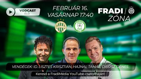 Február 16 án Fradi Zóna vodcast élőben a YouTube on Fradi hu