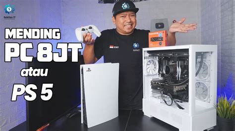 Mending Rakit PC 8Juta Atau PS5 Untuk Maen Game YouTube