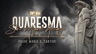 Quaresma de São Miguel Arcanjo 28º Dia Padre Mario Doovi