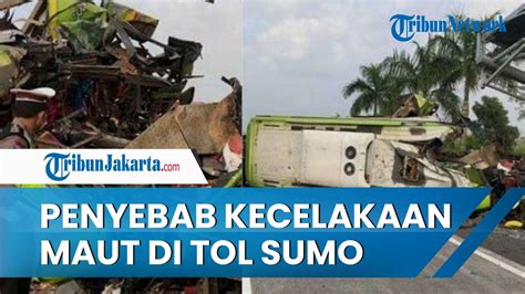 Terungkap Penyebab Kecelakaan Maut Bus Di Tol Sumo Diduga Karena Sopir