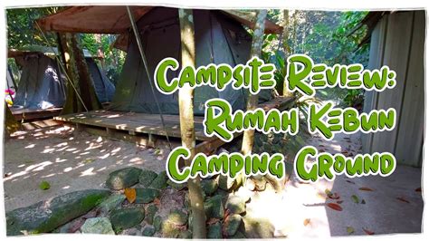 Campsite Review Rumah Kebun Camping Ground Hulu Langat Youtube