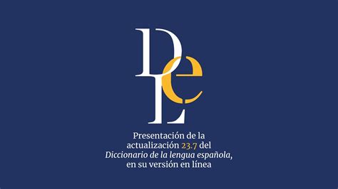 Presentación de la actualización 23 7 del Diccionario de la lengua