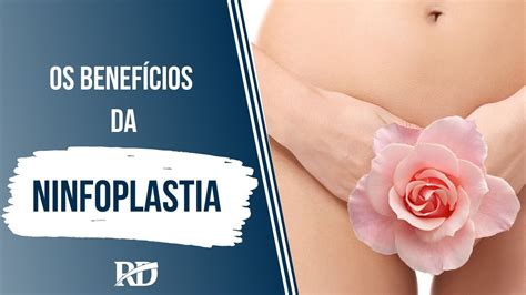 Os Benef Cios Da Ninfoplastia Dr Ricardo Drummond Youtube