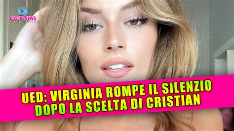 Uomini E Donne Virginia Rompe Il Silenzio Dopo La Scelta Di Cristian